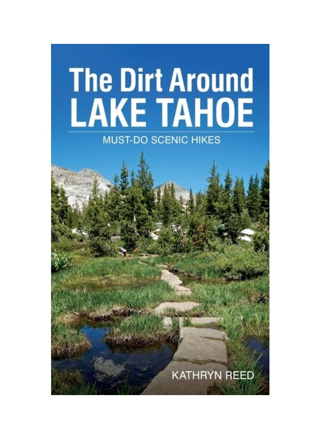 The Dirt Around Lake Tahoe: Must-Do Scenic Hikes paperback english 