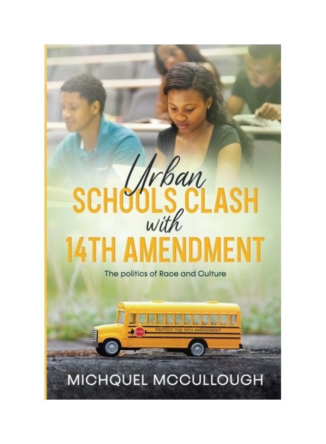 Urban Schools Clash With 14th Amendment The Politics Of Race And Culture paperback english
