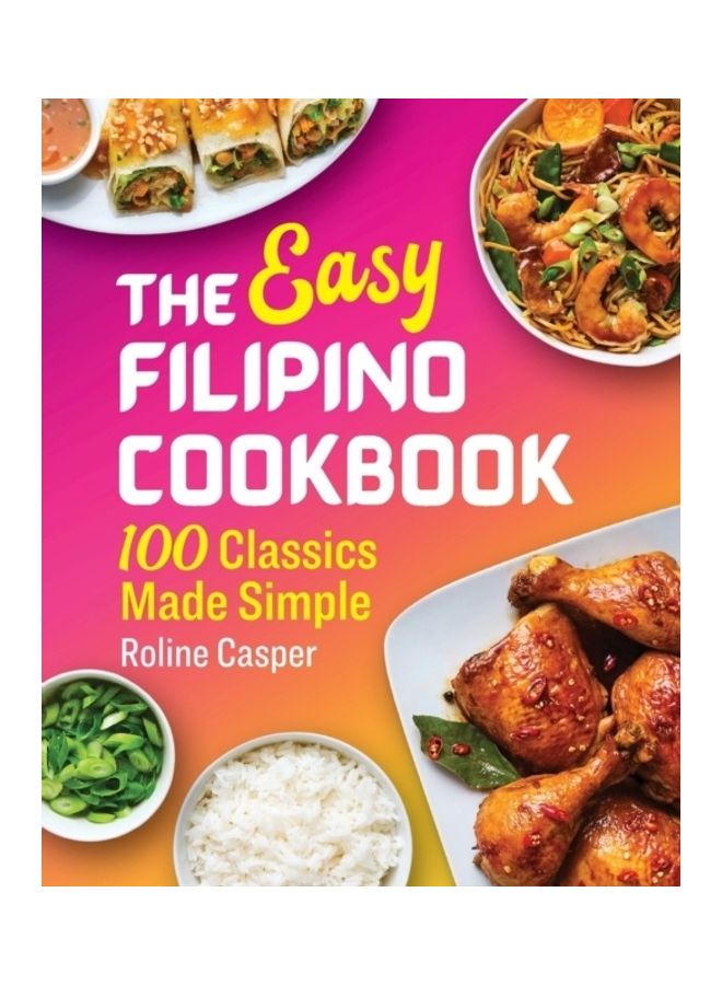 The Easy Filipino Cookbook: 100 Classics Made Simple paperback english