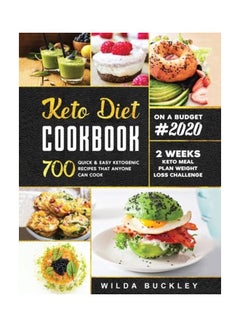 Keto Diet Cookbook 2020: 700 Quick And Easy Ketogenic Recipes That Anyone Can Cook 2-Week Keto Meal Plan And Weight Loss Challenge Paperback English by Wilda Buckley
