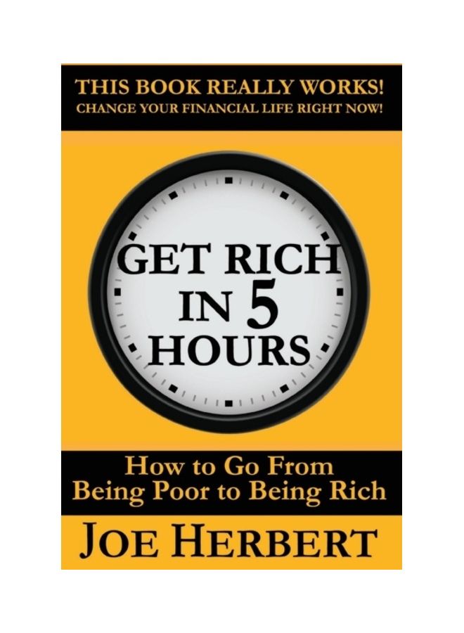 Get Rich In 5 Hours: How To Go From Being Poor To Being Rich paperback english