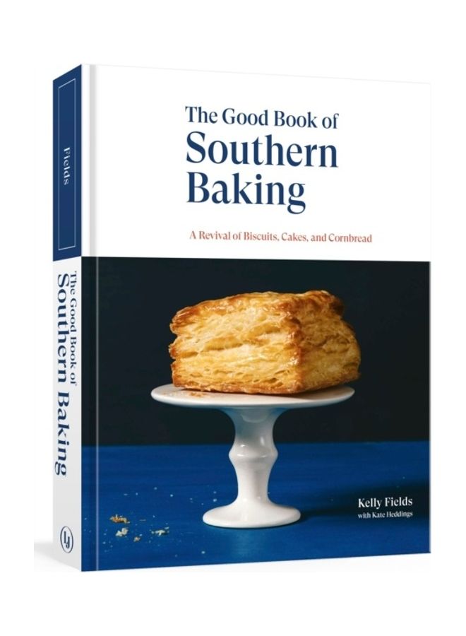 The Good Book Of Southern Baking: A Revival Of Biscuits, Cakes, And Cornbread hardcover english