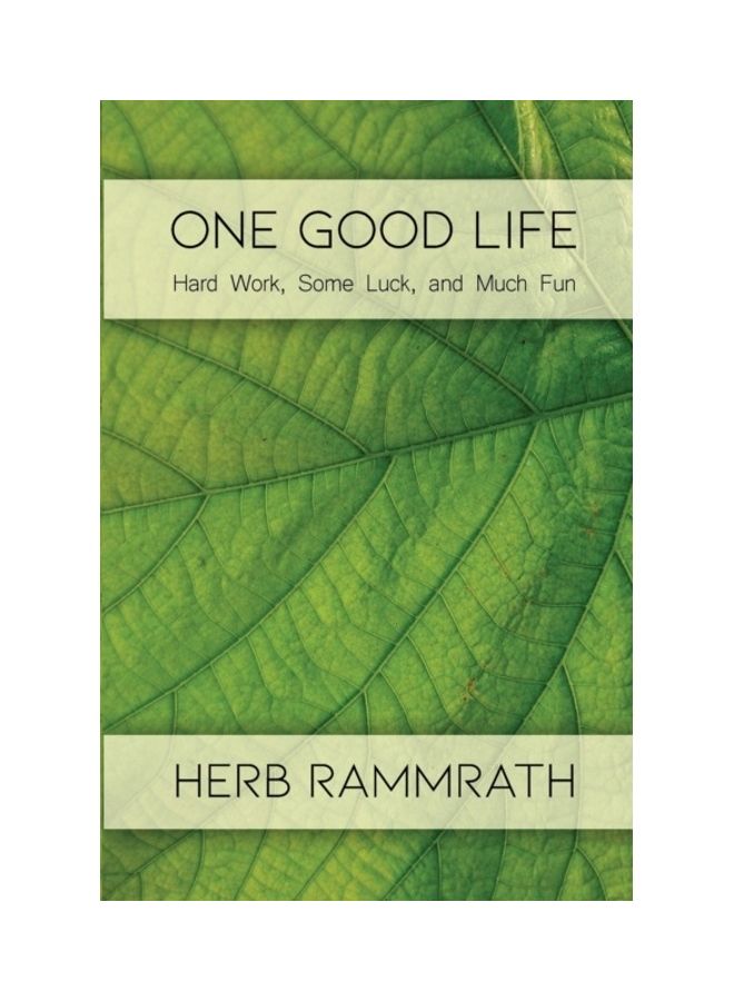 One Good Life: Hard Work, Some Luck, And Much Fun Paperback English by Herb Rammrath