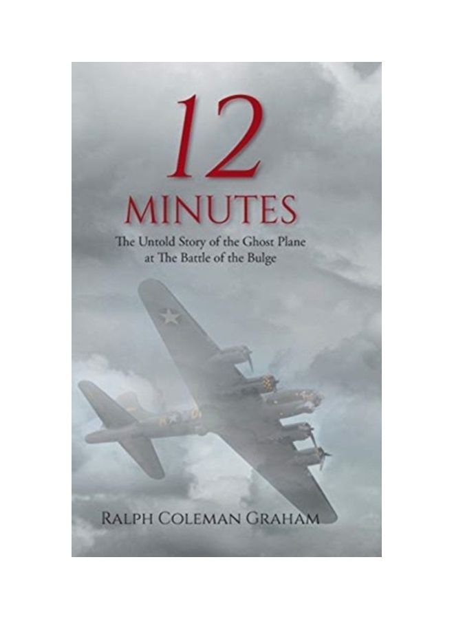 12 Minutes: The Untold Story of the Ghost Plane at The Battle of the Bulge hardcover english