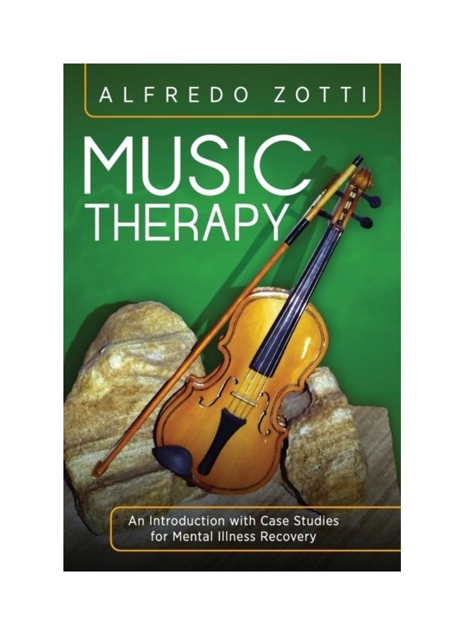 Music Therapy: An Introduction With Case Studies For Mental Illness Recovery paperback english 