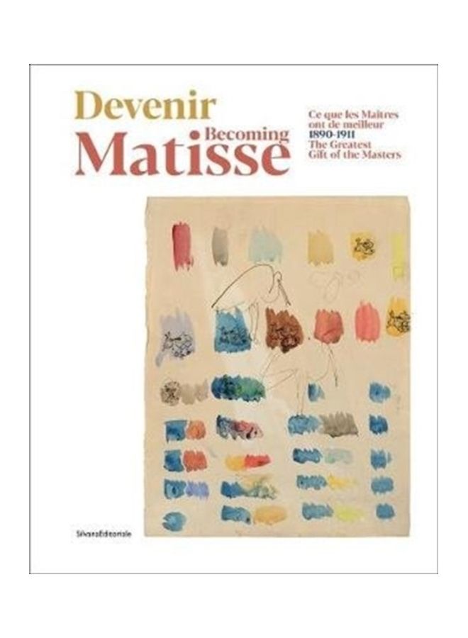 Becoming Matisse: The Greatest Gift Of The Masters: 1890-1911 paperback english 