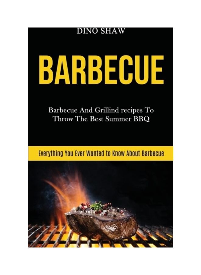 Barbecue: Everything You Ever Wanted To Know About Barbecue paperback english