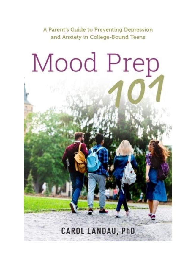Mood Prep 101: A Parent's Guide To Preventing Depression And Anxiety In College-Bound Teens Paperback English by Carol Landau
