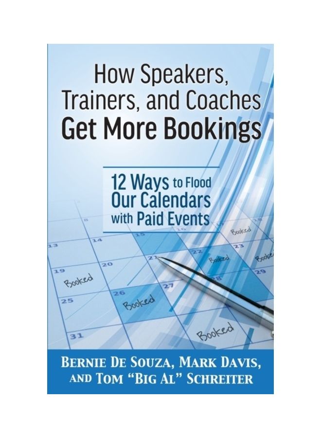 How Speakers, Trainers, And Coaches Get More Bookings: 12 Ways To Flood Our Calendars With Paid Events Paperback English by Bernie Desouza 