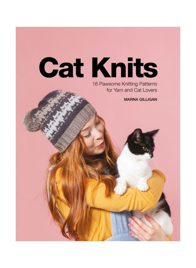 Cat Knits: 16 Pawsome Knitting Patterns For Yarn And Cat Lovers Paperback English by Marna Gilligan - 43917