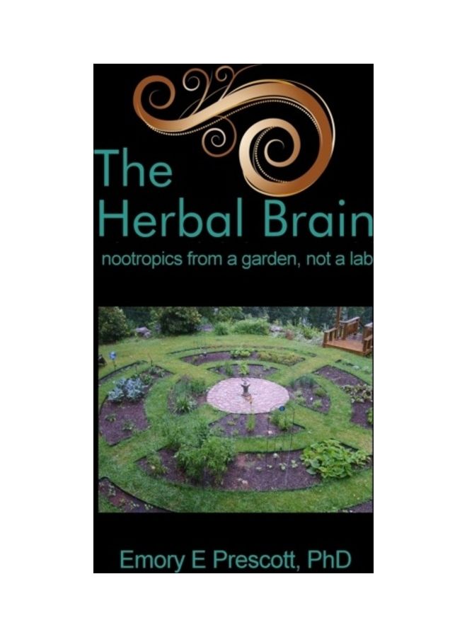The Herbal Brain: Nootropics From A Garden, Not A Lab paperback english