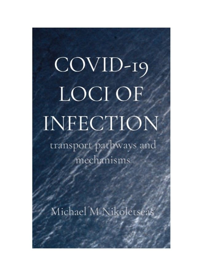 Covid-19 Loci of Infection Transport Pathways and Mechanisms paperback english