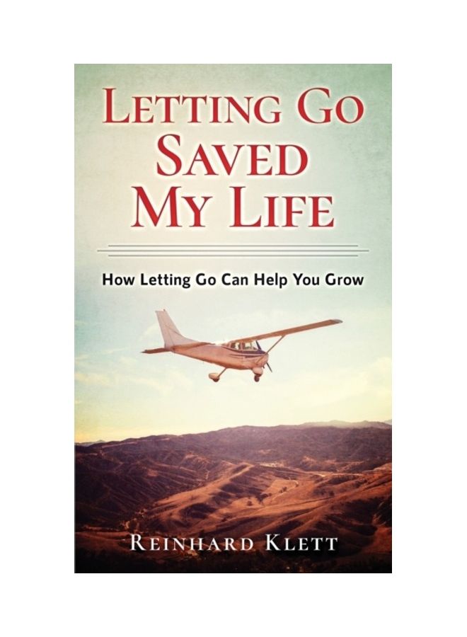 Letting Go Saved My Life: How Letting Go Can Help You Grow paperback english 