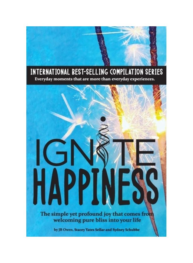 Ignite Happiness: The Simple Yet Profound Joy that Comes from Welcoming Pure Bliss into Your Life paperback english