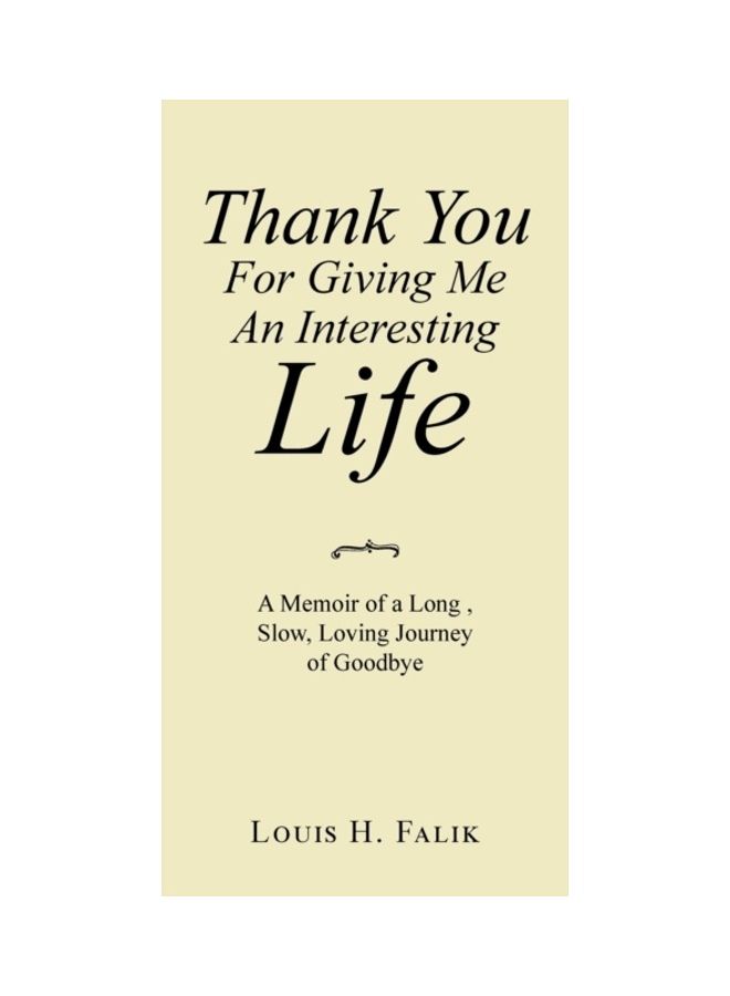 Thank You for Giving Me an Interesting Life: A Memoir of a Long, Slow, Loving Journey of Goodbye paperback english 