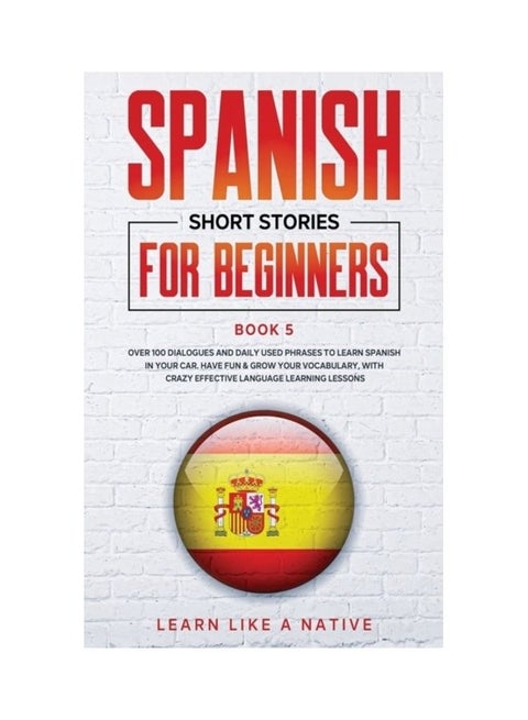 Spanish Short Stories For Beginners Paperback English by Learn Like A Native