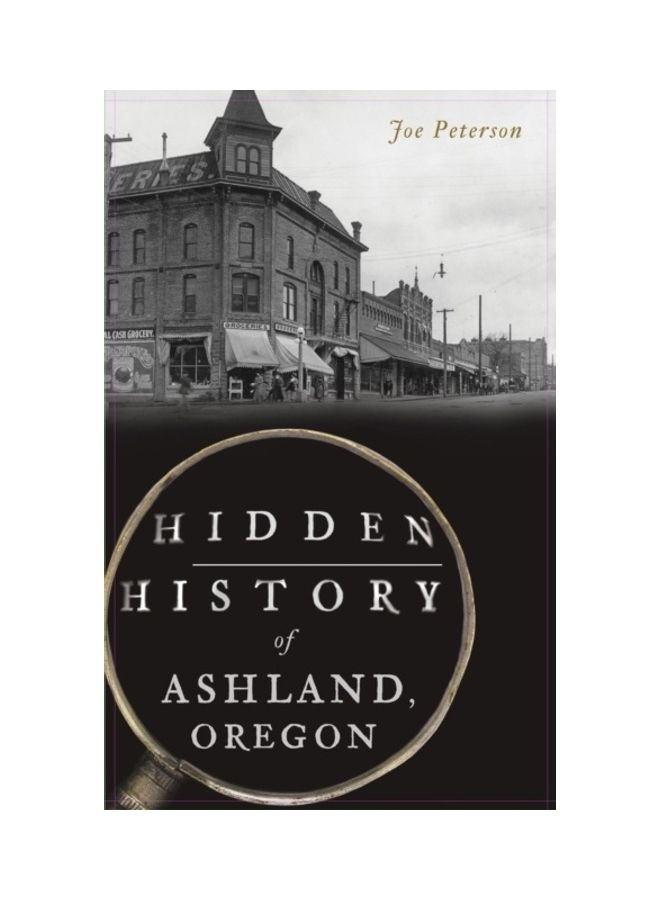 Hidden History Of Ashland, Oregon hardcover english