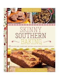 Skinny Southern Baking: 65 Gluten-Free, Dairy-Free, Refined Sugar-Free Southern Classics hardcover english
