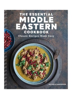 The Essential Middle Eastern Cookbook: Classic Recipes Made Easy Paperback English by Michelle Anderson