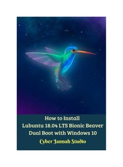 How To Install Lubuntu 18.04 LTS Bionic Beaver Dual Boot With Windows 10 Paperback English