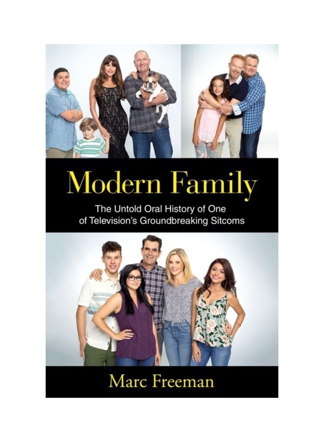 Modern Family The Untold Oral History Of One Of Television's Groundbreaking Sitcoms Hardcover English by Marc Freeman - 43990 