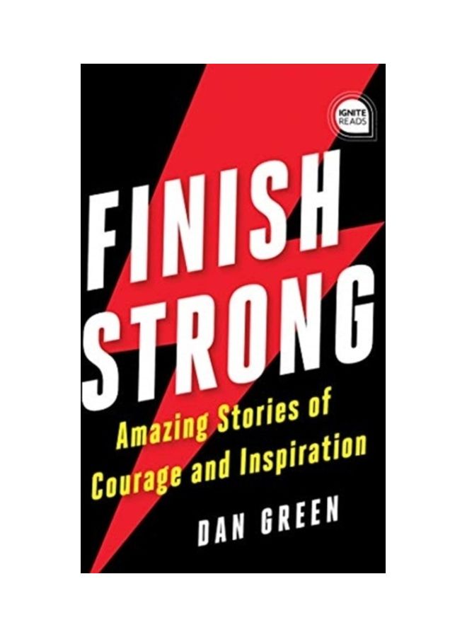 Finish Strong Amazing Stories Of Courage And Inspiration Hardcover English by Dan Green