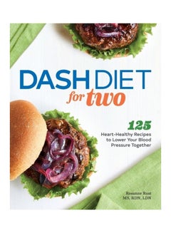 Dash Diet For Two: 125 Heart-healthy Recipes To Lower Your Blood Pressure Together paperback english 