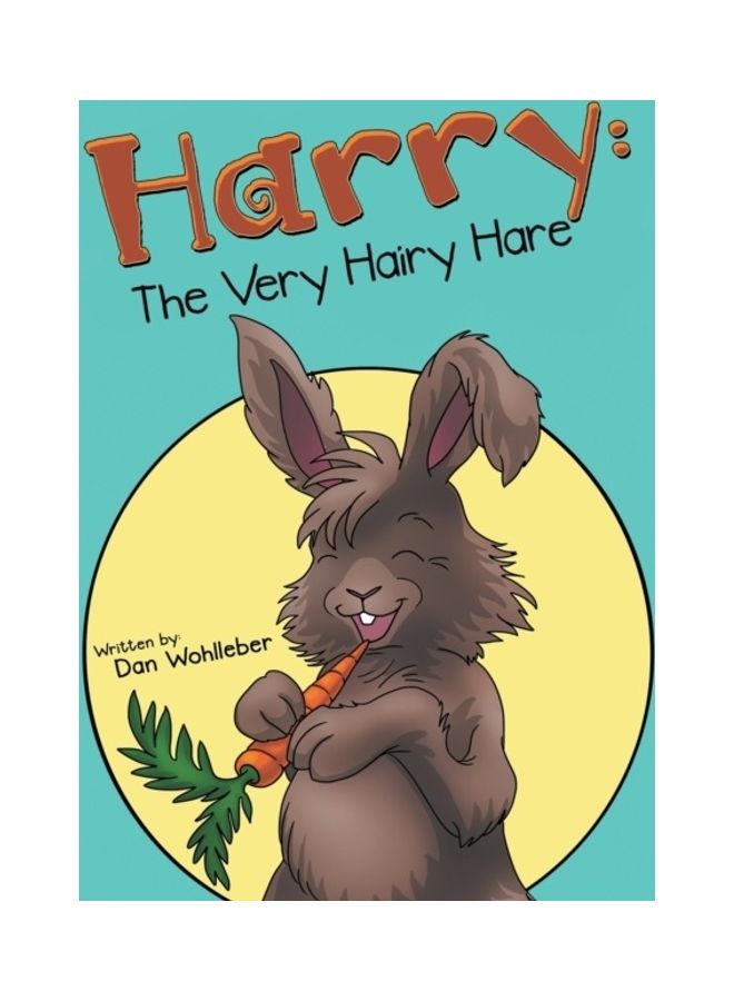 Harry: The Very Hairy Hare Hardcover English by Dan Wohlleber