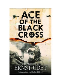 Ace Of The Black Cross: The Memoirs Of Ernst Udet paperback english