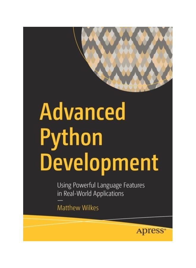 Advanced Python Development Paperback English by Matthew Wilkes