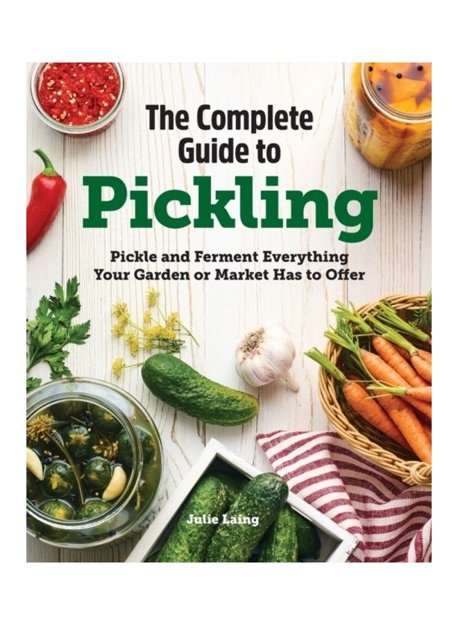 الدليل الشامل للتخليل: قم بتخليل وتخمير كل ما تقدمه حديقتك أو سوقك