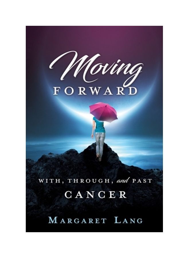 Moving Forward: With, Through, And Past Cancer paperback english