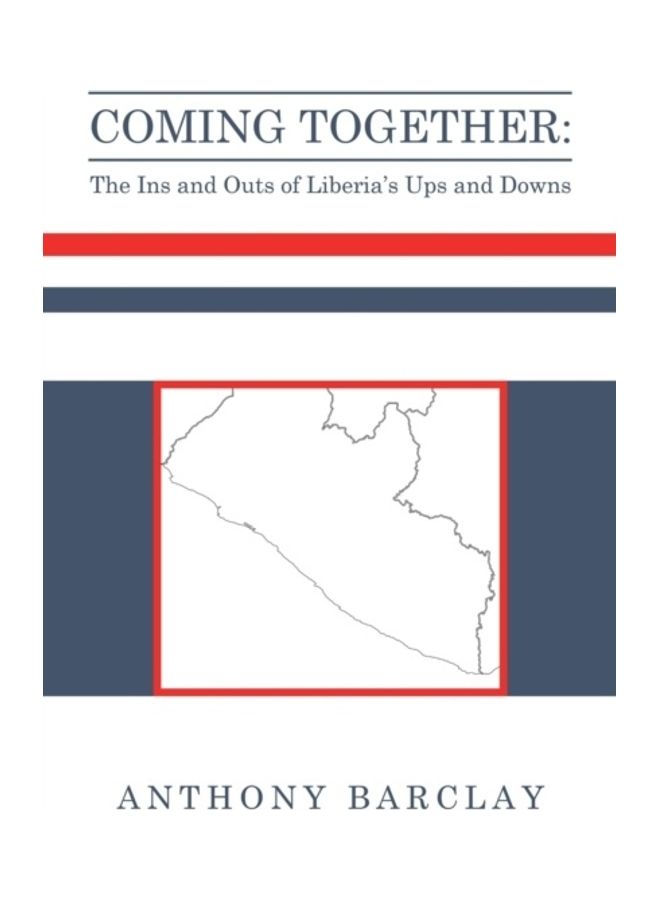 Coming Together: The Ins And Outs Of Liberia's Ups And Downs paperback english 