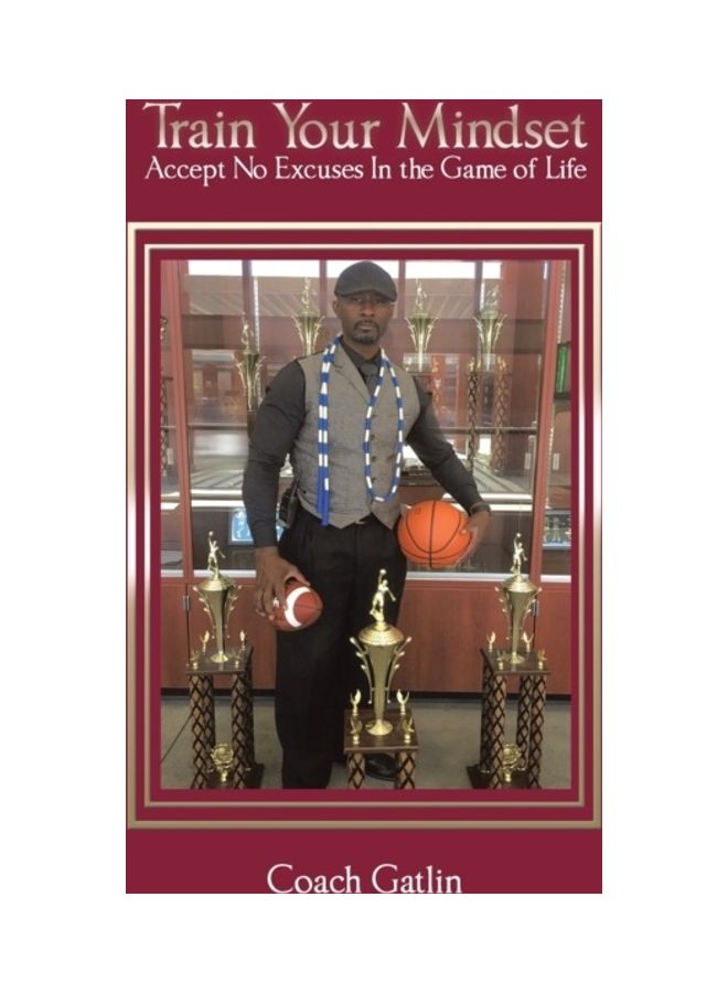 Train Your Mindset: Accept No Excuses In The Game Of Life paperback english 