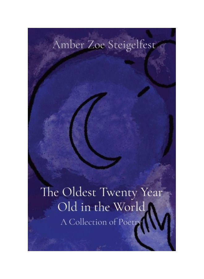 The Oldest Twenty Year Old In The World: A Collection Of Poetry paperback english