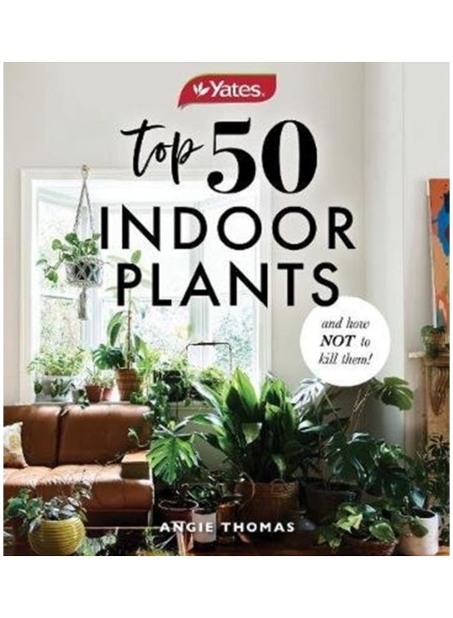 Yates Top 50 Indoor Plants And How Not To Kill Them! Paperback English by Angie Thomas - 44021 
