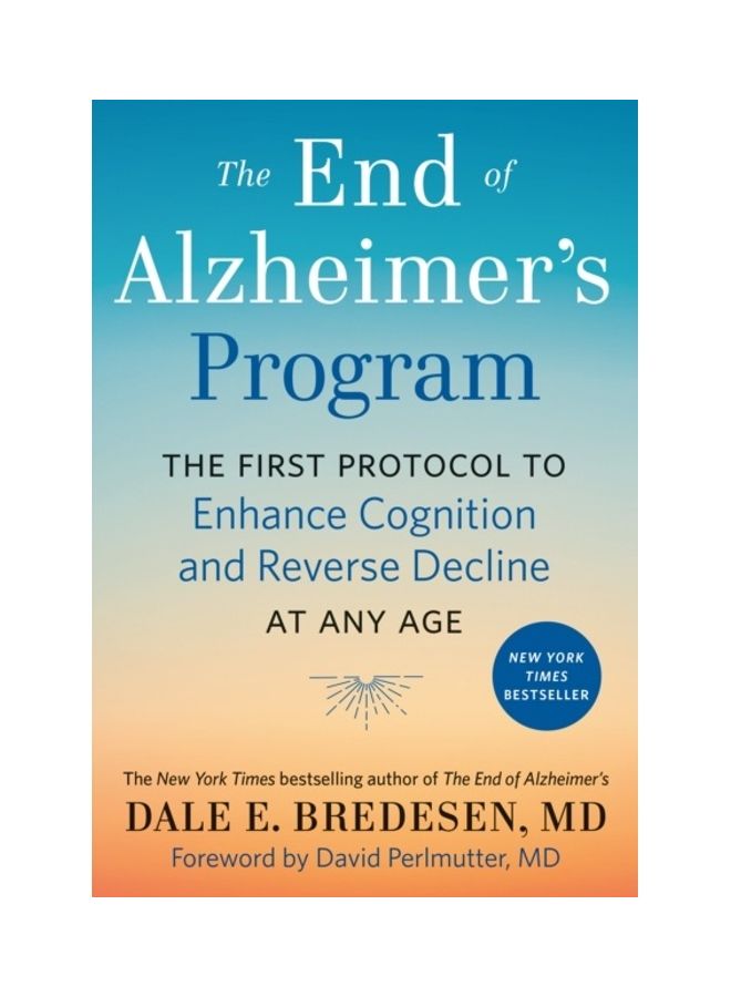 The End Of Alzheimer's Program: The First Protocol To Enhance Cognition And Reverse Decline At Any Age Hardcover English by Dale Bredesen - 44061 