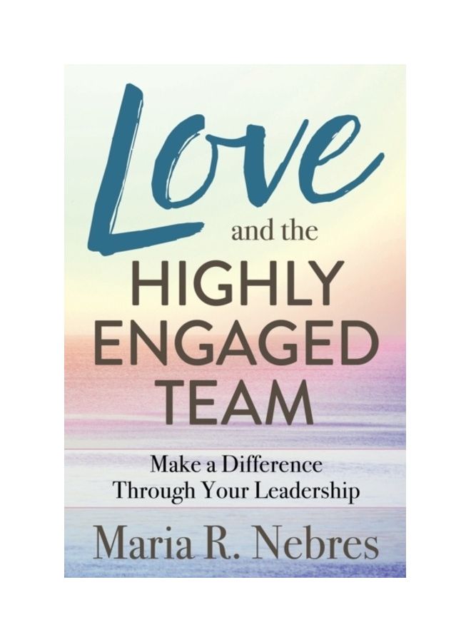 Love And The Highly Engaged Team Paperback English by Maria R. Nebres 