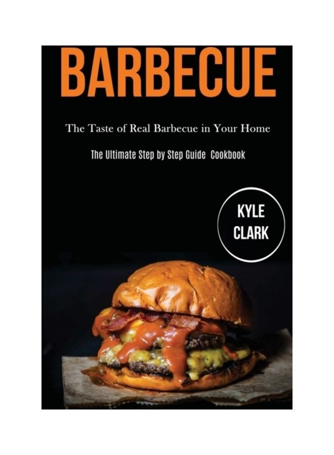 Barbecue: The Taste Of Real Barbecue In Your Home paperback english