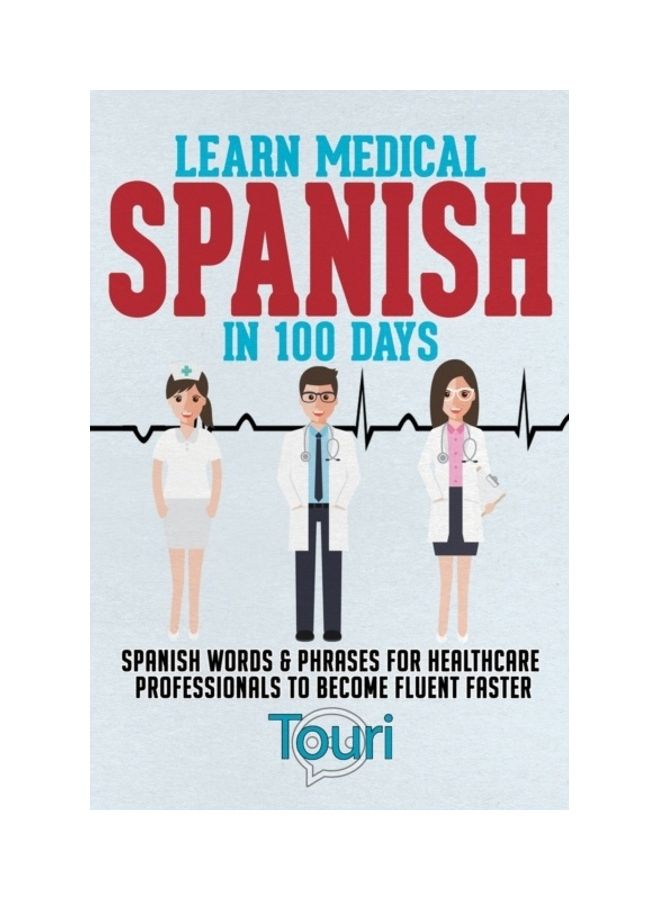 Learn Medical Spanish In 100 Days paperback english