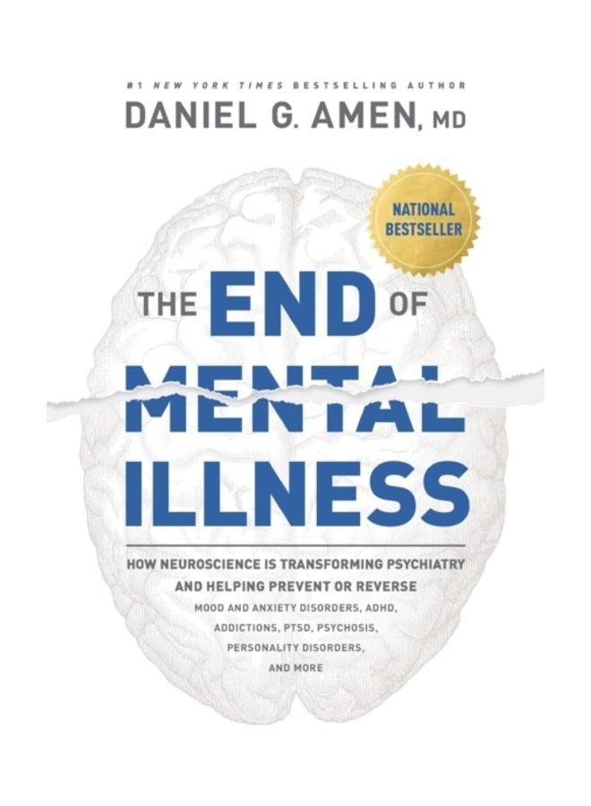 The End Of Mental Illness: How Neuroscience Is Transforming Psychiatry And Helping Prevent Or Reverse Mood And Anxiety Disorders, Adhd, Addiction Hardcover English by Daniel Amen - 43893 