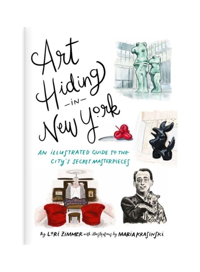 Art Hiding In New York An Illustrated Guide To The City's Secret Masterpieces hardcover english