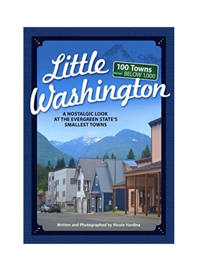 Little Washington: A Nostalgic Look At The Evergreen State's Smallest Towns paperback english