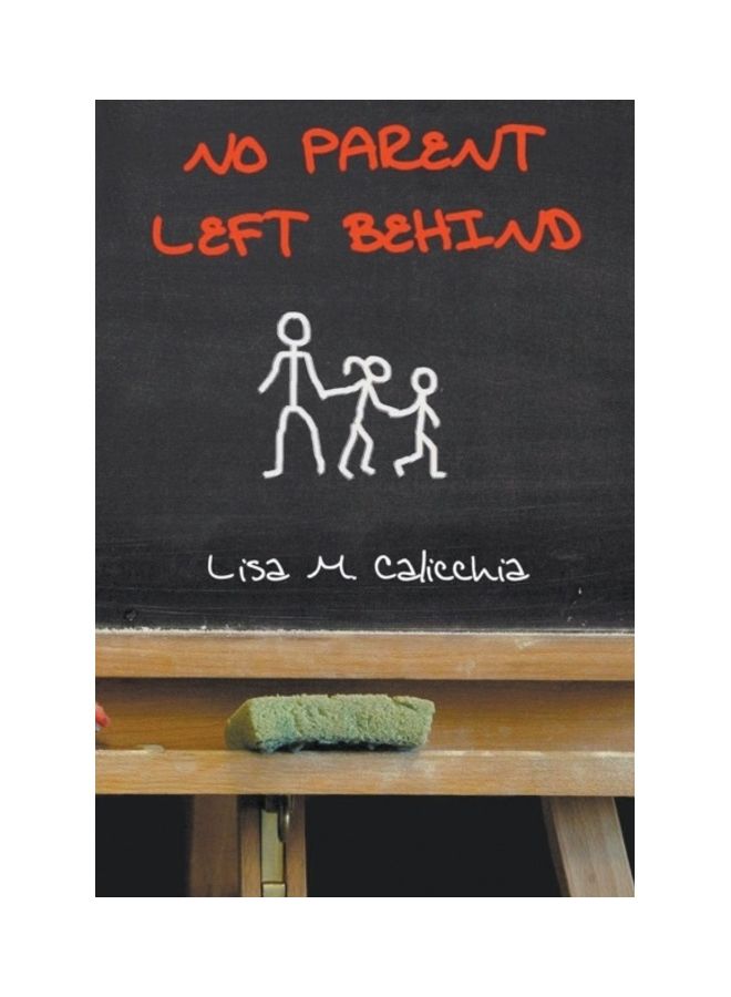 No Parent Left Behind Paperback English by Lisa M. Calicchia