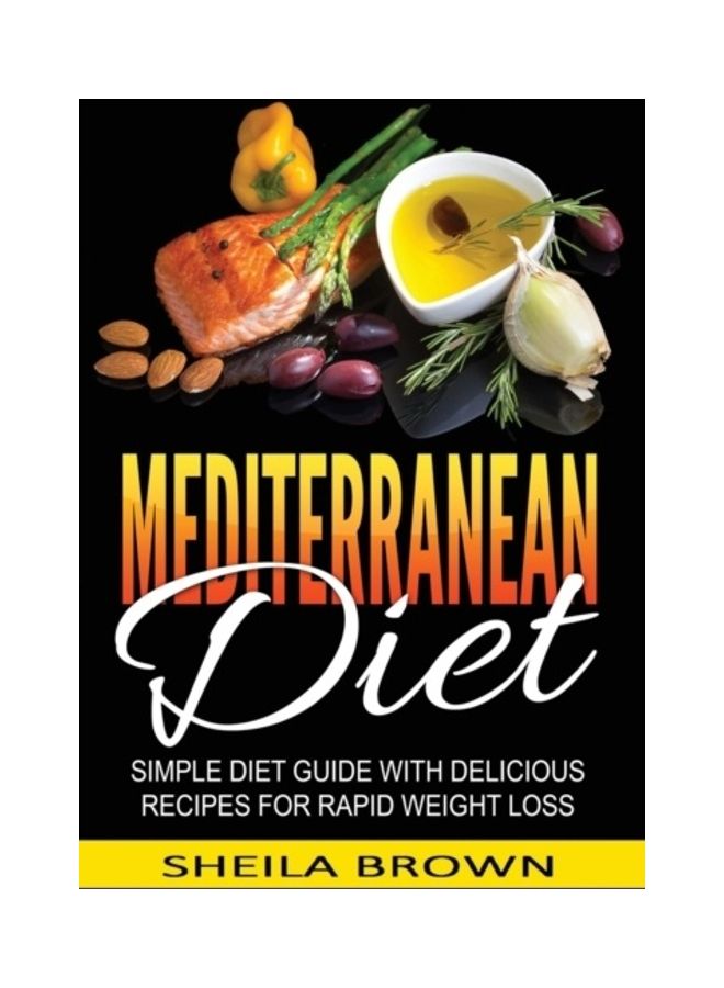Mediterranean Diet: Simple Diet Guide With Delicious Recipes For Rapid Weight Loss hardcover english 