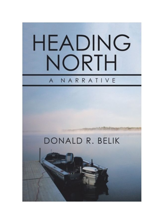 Heading North: A Narrative Paperback English by Donald R. Belik 
