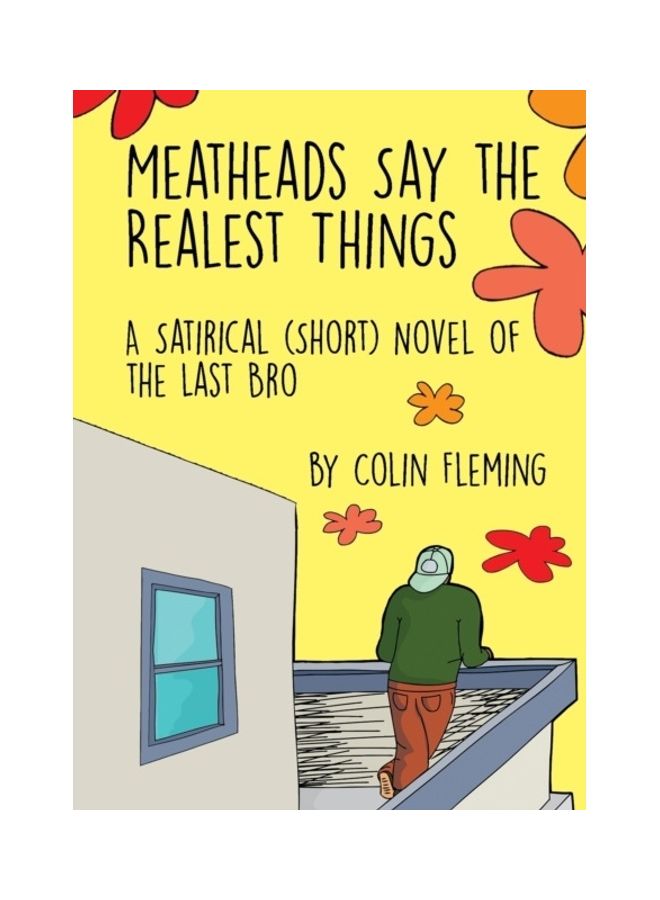 Meatheads Say The Realest Things: A Satirical (Short) Novel Of The Last Bro paperback english 
