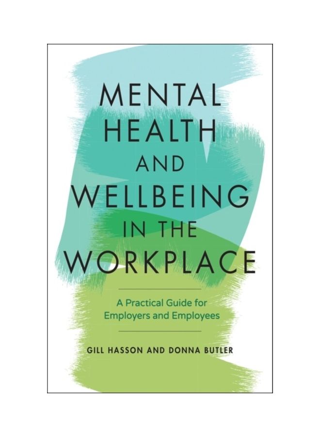 Mental Health And Wellbeing In The Workplace: A Practical Guide For Employers And Employees Paperback English by Gill Hasson - 43958 