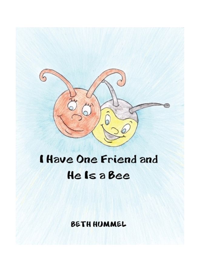 I Have One Friend And He Is A Bee paperback english 