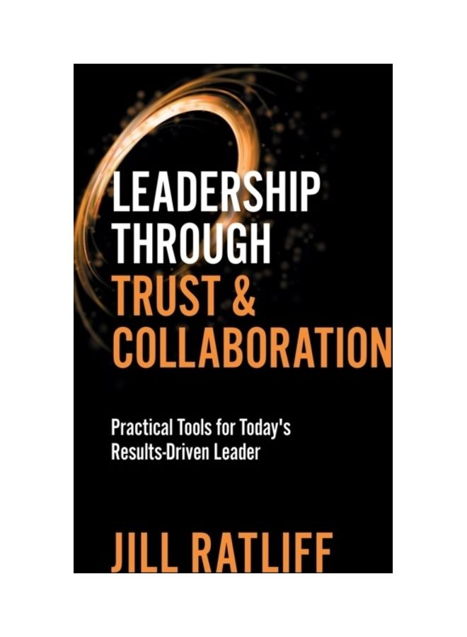 Leadership Through Trust And Collaboration paperback english